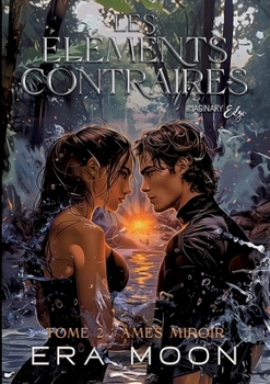 Les éléments contraires - Tome 2: Âmes miroir (French Edition)