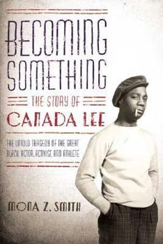 Hardcover Becoming Something: The Story of Canada Lee Book