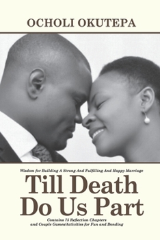 Paperback Till Death Do Us Part: Wisdom For Building A Strong, Fulfilling And Happy Marriage Book