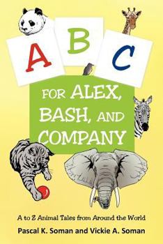 Paperback A-B-C for Alex, Bash, and Company: A to Z Animal Tales from Around the World Book