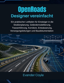 OpenRoads Designer vereinfacht (German Edition)