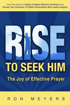 Paperback Rise to Seek Him: The Joy of Effective Prayer Book