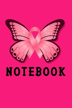 Paperback Notebook: Pink Butterfly Breast Cancer Awareness Day Lined Notebook / Diary / Journal To Write In 6"x9" for Breast Cancer Awaren Book