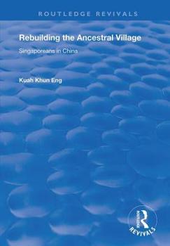 Paperback Rebuilding the Ancestral Village: Singaporeans in China: Singaporeans in China (Routledge Revivals) Book