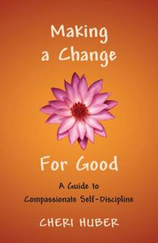 Paperback Making a Change for Good: A Guide to Compassionate Self-Discipline Book