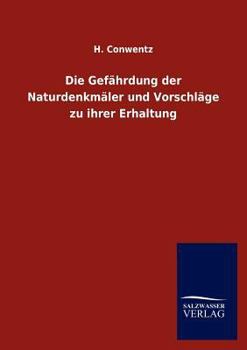 Paperback Die Gefährdung der Naturdenkmäler und Vorschläge zu ihrer Erhaltung [German] Book