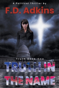 Paperback Truth in the Name: A Political Thriller Book