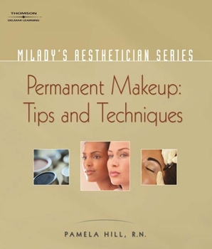 Paperback Milady's Aesthetician Series: Permanent Makeup, Tips and Techniques Book