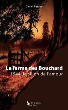 Paperback La Ferme Des Bouchard: 1944, Le Sillon de l'Amour [French] Book