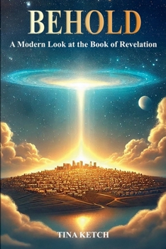 Behold: A Modern Look at the Book of Revelation