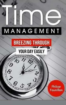 Paperback Time Management: Breezing Through Your Day Easily Book