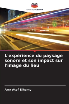 Paperback L'expérience du paysage sonore et son impact sur l'image du lieu [French] Book