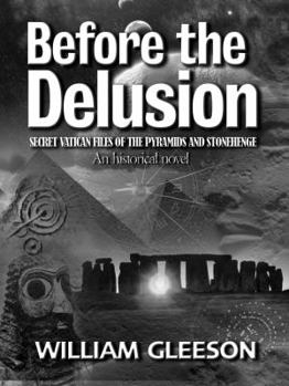 Paperback Before the Delusion: Secret Vatican Files of the Pyramids and Stonehenge Book