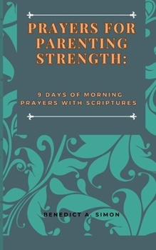 Paperback Prayers for Parenting Strength: 9 Days of Morning Prayers with Scriptures Book