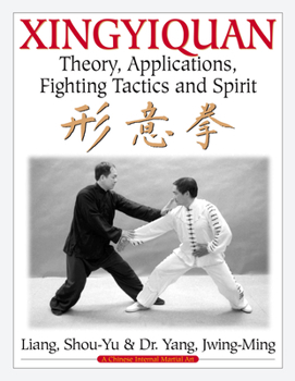 Paperback Xingyiquan: Theory, Applications, Fighting Tactics and Spirit Book