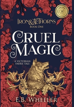 Cruel Magic: A Victorian Faerie Tale