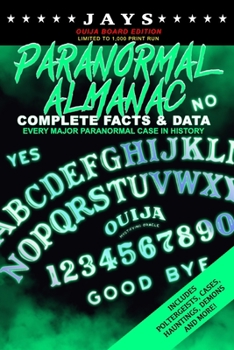 Paperback Jays Paranormal Almanac: Complete Facts & Data [#5 OUIJA EDITION - LIMITED TO 1,000 PRINT RUN WORLDWIDE] Every Major Paranormal Event in Histor Book