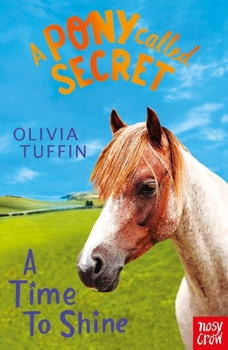 Paperback A Pony Called Secret: A Time To Shine Book