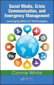 Hardcover Social Media, Crisis Communication, and Emergency Management: Leveraging Web 2.0 Technologies Book