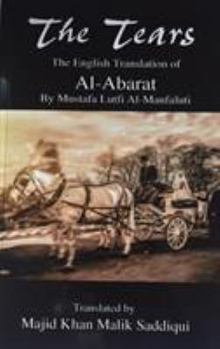 Paperback The Tears, The English Translation of Al-Abarat: Mustafa Lutfi Al-Manfaluti, Translated by Majid Khan Malik Saddiqui Book