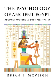 Paperback The Psychology of Ancient Egypt: Reconstructing A Lost Mentality Book
