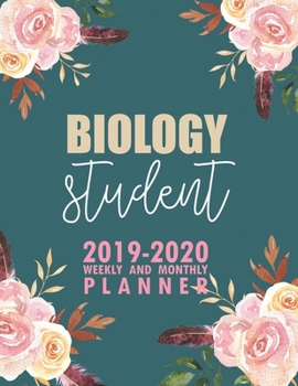 Biology Student: 2019-2020 Weekly and Monthly Planner Academic Year with Class Timetable Exam Assignment Schedule Record School College University