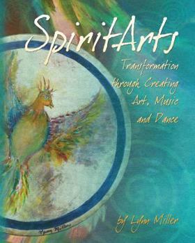 Paperback Spiritarts, Transformation Through Creating Art, Music and Dance Book