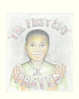 Paperback The First Day I Prayed Book