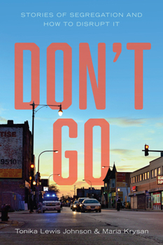 Paperback Don't Go: Stories of Segregation and How to Disrupt It Book