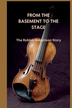 Paperback From The Basement to The Stage: The Robbie Robertson Story Book