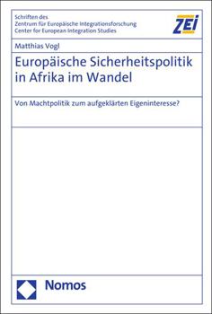 Europaische Sicherheitspolitik in Afrika Im Wandel: Von Machtpolitik Zum Aufgeklarten Eigeninteresse?
