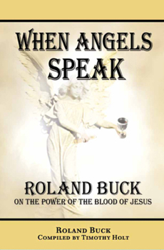 Paperback When Angels Speak: On the Power of the Blood of Jesus Book