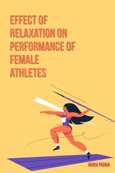 Paperback Effect of relaxation on performance of female athletes _ an intervention study Book