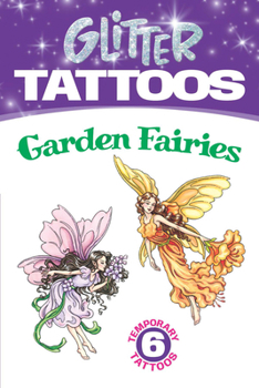 Glitter Tattoos Garden Fairies [With 6 Tattoos]