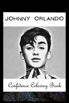 Paperback Confidence Coloring Book: Johnny Orlando Inspired Designs For Building Self Confidence And Unleashing Imagination Book