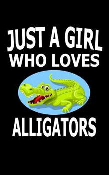 Paperback Just A Girl Who Loves Alligators: Animal Nature Collection Book