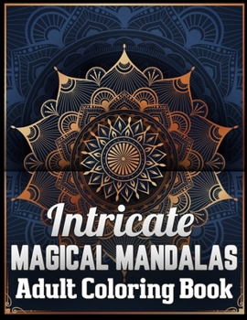 Paperback Intricate magical mandalas adult coloring book: An Adult Coloring Book with Fun, Easy, and Relaxing 100 unique mandalas Coloring Pages [Large Print] Book