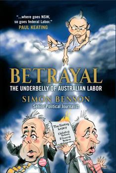 Hardcover Betrayal: The Underbelly of Australian Labor Book