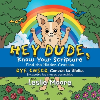 Paperback Hey Dude, Know Your Scripture-Oye Chico, Conoce Tu Biblia.: Find the Hidden Crosses-Encuentra Las Cruces Escondidas Book