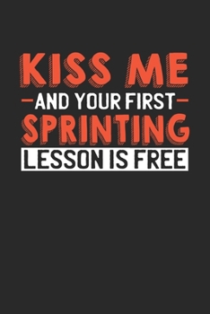 Paperback Kiss me and your first Sprinting lesson is free: 6x9 - notebook - lined - 120 pages Book