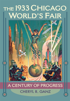 Paperback The 1933 Chicago World's Fair: A Century of Progress Book