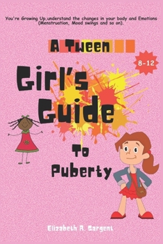 Paperback A Tween Girl's Guide to Puberty: You're Growing Up, Understand The Changes In Your Body and Emotions (Menstruation, Mood swings...) Book