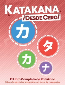 Paperback Katakana ¡Desde Cero!: El Libro Completo de Katakana con Ejercicios Integrados [Spanish] Book