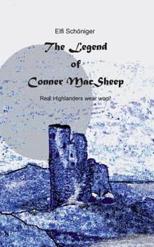 Paperback The Legend of Conner MacSheep: Real Highlanders wear wool! Book