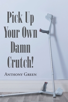 Paperback Pick Up Your Own Damn Crutch! Book