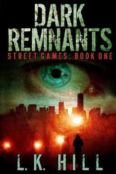 Dark Remnants - Book #1 of the Street Games