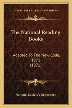 Paperback The National Reading Books: Adapted To The New Code, 1871 (1871) Book