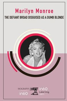 Marilyn Monroe: The Defiant Broad Disguised as a Dumb Blonde