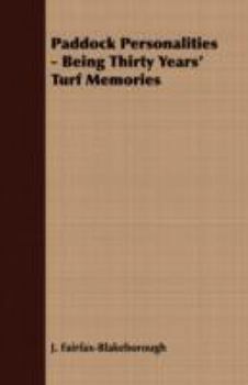 Paperback Paddock Personalities - Being Thirty Years' Turf Memories Book