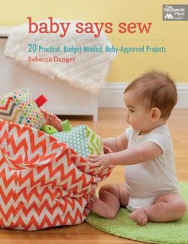 Paperback Baby Says Sew: 20 Practical, Budget-Minded, Baby-Approved Projects [With Pattern(s)] Book